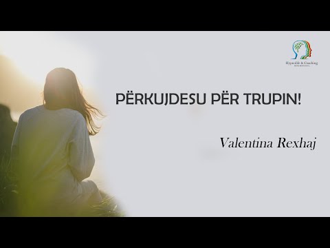 Përkujdesu për trupin! - Valentina Rexhaj