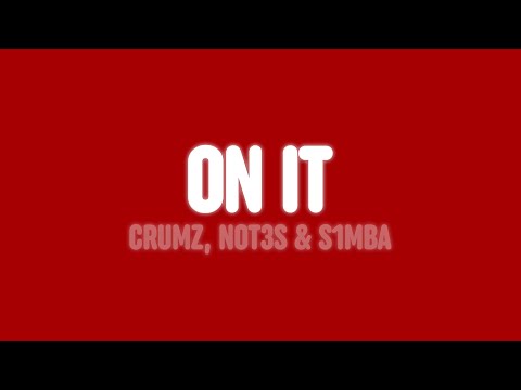 Crumz, Not3s & S1mba - On It (Lyrics) [feat. PnB Rock & K1NG]