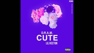 D.R.A.M - CUTE (HECTOR THE CURIOUS REMIX)