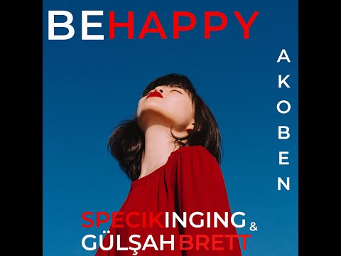 Be Happy - Akoben X Muard Agha (feat. Specikinging & Gülşah Brett)