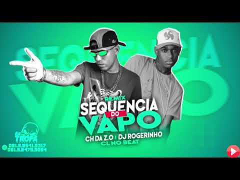 MC CH DA ZO E DJ ROGERINHO - SEQUENCIA DO VAPO (CANAL MUSIC EXCLUSIVO)