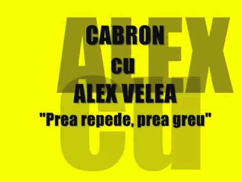 Cabron cu Alex Velea - Prea repede, prea greu (OFICIAL)