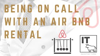 Air BNB Rentals – Being on call with an air BNB rental