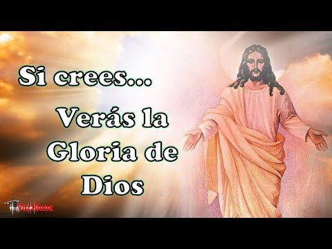 Si Crees Verás la Gloria de Dios