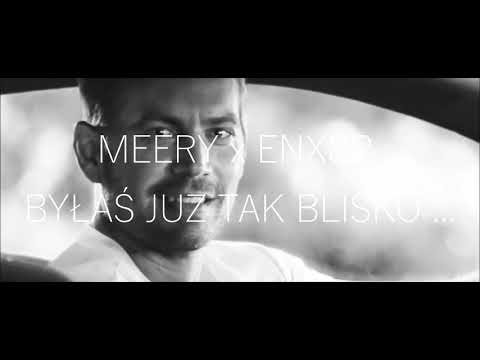 Meery x ENXSP - Byłaś już tak blisko ( Video )