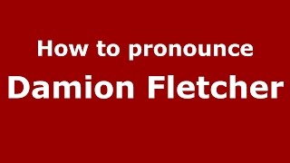 How to pronounce Damion Fletcher