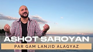 Ashot Saroyan - Par Gam Lanjid Alagyaz (2023)