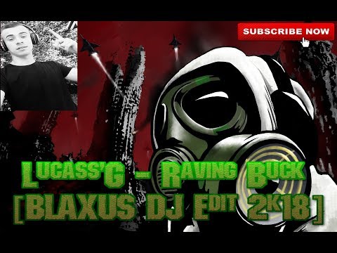Lucass'G - Raving Buck [BLAXUS DJ Edit 2k18]