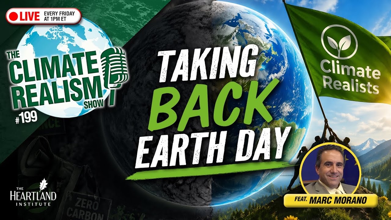 Taking Back Earth Day – The Climate Realism Show #199