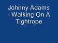Johnny Adams - Walking On A Tightrope