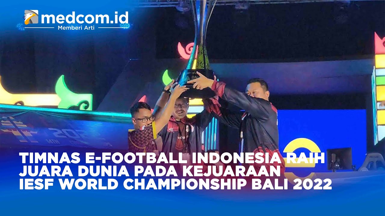 TIMNAS E-FOOTBALL INDONESIA RAIH JUARA DUNIA PADA KEJUARAAN IESF WORLD CHAMPIONSHIP BALI 2022