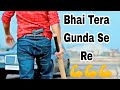bhai tera gunda se re dav ke ye reh nahi sakta full song | attitude song | gangster song | 2023