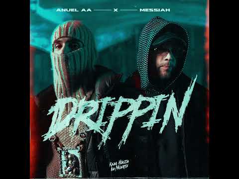 Anuel AA, Messiah – Drippin ( Audio Oficial)