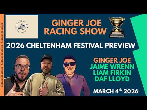 2026 CHELTENHAM FESTIVAL PREVIEW & BEST BETS ft Daf Lloyd | Jaime Wrenn | Liam Firkin | Ginger Joe