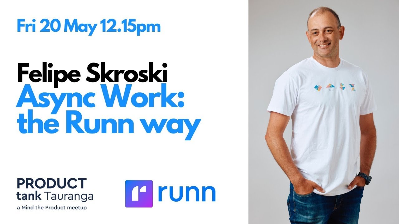 ProductTank Tauranga - Async Work: the Runn way