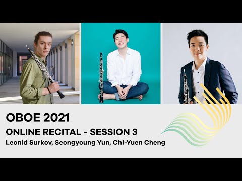 75th Concours de Genève - Oboe Online Recital - Session 3 (Surkov, Yun, Cheng)