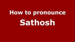 How to pronounce Sathosh