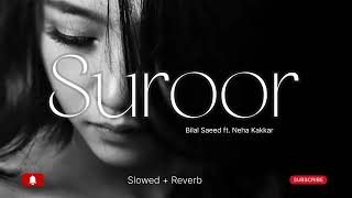 𝐒𝐔𝐑𝐎𝐎𝐑 - 𝐍𝐄𝐇𝐀 𝐊𝐀𝐊𝐊𝐀𝐑 ,𝐁𝐈𝐋𝐀𝐋 𝐒𝐀𝐄𝐄𝐃 #slowedandreverb