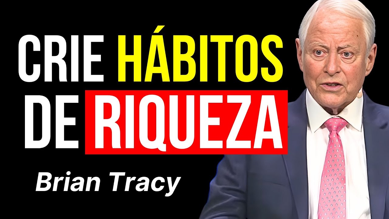 Crie HÁBITOS que Constroem Riqueza Silenciosa | Brian Tracy