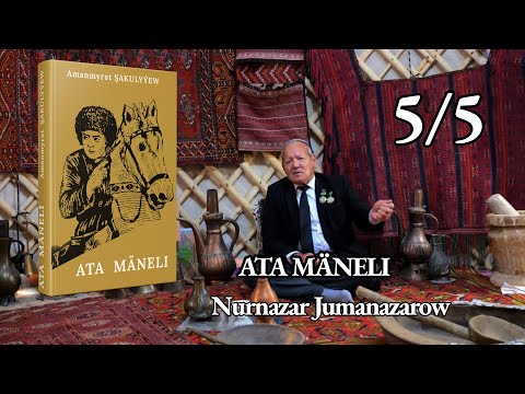 Nurnazar Jumanazarow – "Ata Mäneli" | 5/5 bölümi – türkmen taryh