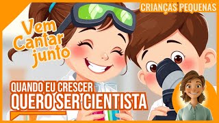 Quando eu crescer | Quero ser um cientista (Vem cantar junto!)