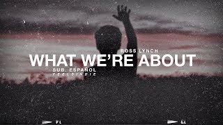 Ross Lynch - What We&#39;re About [Sub. Español]