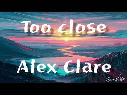 Too close - Alex Clare(lyric)