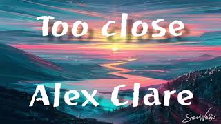 Too close - Alex Clare(lyric)