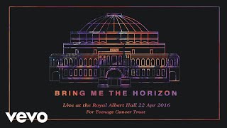 Bring Me The Horizon - Follow You (Live at the Royal Albert Hall) [Official Audio]