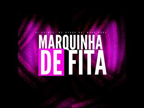 Marquinha de Fita - Mano Kaue , Mc Menor Dk e DJ Caldas