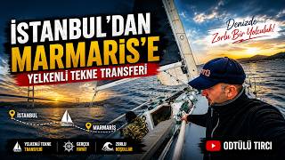 İstanbul'dan Marmaris'e Yelkenli Tekne Transferi | 600 KM'lik Deniz Macerası! 🌊⛵