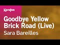 Goodbye Yellow Brick Road (live) - Sara Bareilles | Karaoke Version | KaraFun