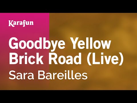 Karaoke Goodbye Yellow Brick Road (Live) - Sara Bareilles *