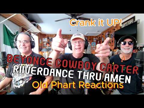 Old Pharts React To Beyonce Cowboy Carter - Riiverdance thru Amen