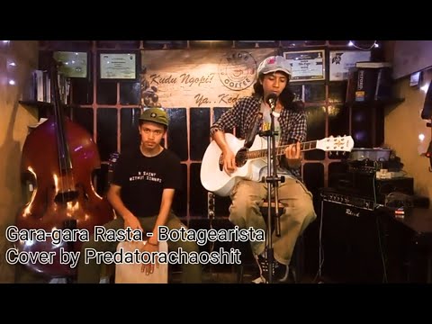 Gara-gara Rasta - Botagearista Cover by Predatorachaoshit