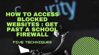 How to access blocked websites : get past a school firewall