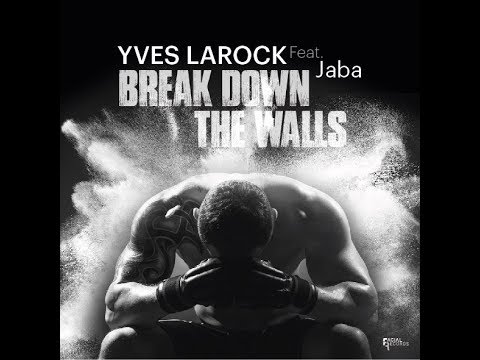 Yves Larock feat Jaba - Break Down The Walls - Yves Larock rmx (Audio)