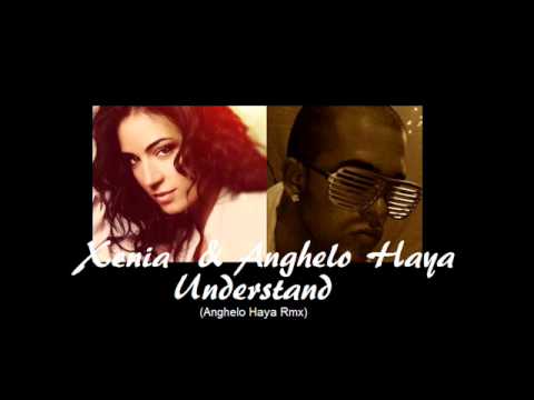 Xenia & Anghelo Haya   Understand Anghelo Haya   Rmx 2014