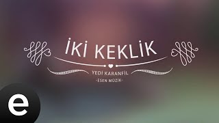 İki Keklik - Yedi Karanfil (Seven Cloves) - Official Audio