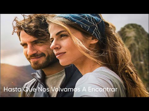 Hasta Que Nos Volvamos A Encontrar (2022) | Trailer Oficial Español