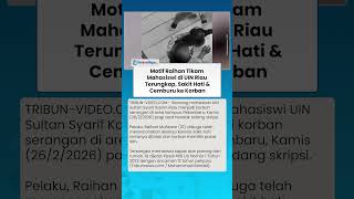 BRUTAL! INI MOTIF Mahasiswa Tikam Mahasiswi di UIN Riau, Ngaku Sakit Hati Cinta Ditolak & Cemburu