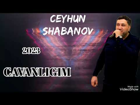 Ceyhun Shabanov - Cavanlıgım 2023