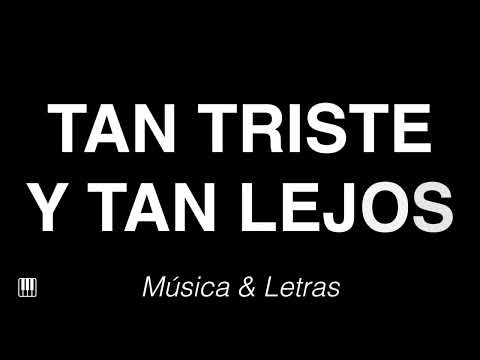 Tan Triste Y Tan Lejos - Himno con Letras 🎹
