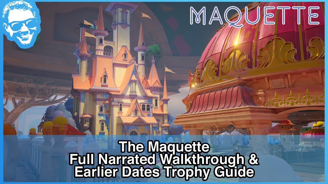 The Maquette & Earlier Dates Trophy Guide - Full Narrated Walkthrough - Maquette [4k]