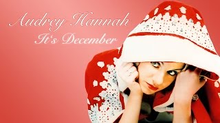 Audrey Hannah - It&#39;s December (Official Video)