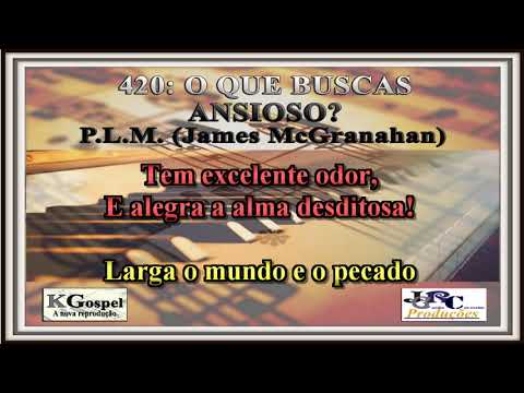 Harpa Cristã - 420: O QUE BUSCAS ANSIOSO? Harpa Cristã Versão Piano Karaokê - playback