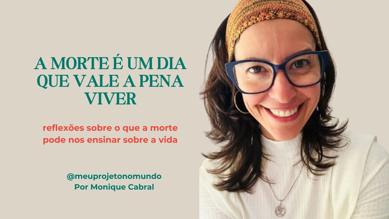 A MORTE É UM DIA QUE VALE A PENA VIVER: o que a morte pode nos ensinar sobre a vida?