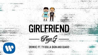 Kap G - Girlfriend (Remix) ft. Ty Dolla $ign &amp; Quavo [Audio]
