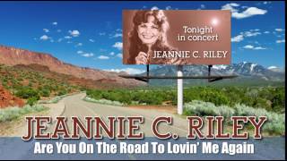 JEANNIE C. RILEY - Are You On The Road To Lovin' Me Again