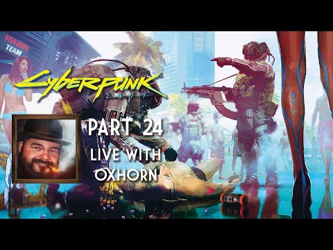 Cyberpunk 2077 Part 24 - Live with Oxhorn (Ending Corrupted)